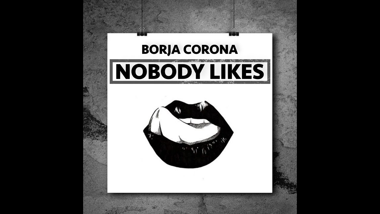 Borja Corona - Nobody Likes