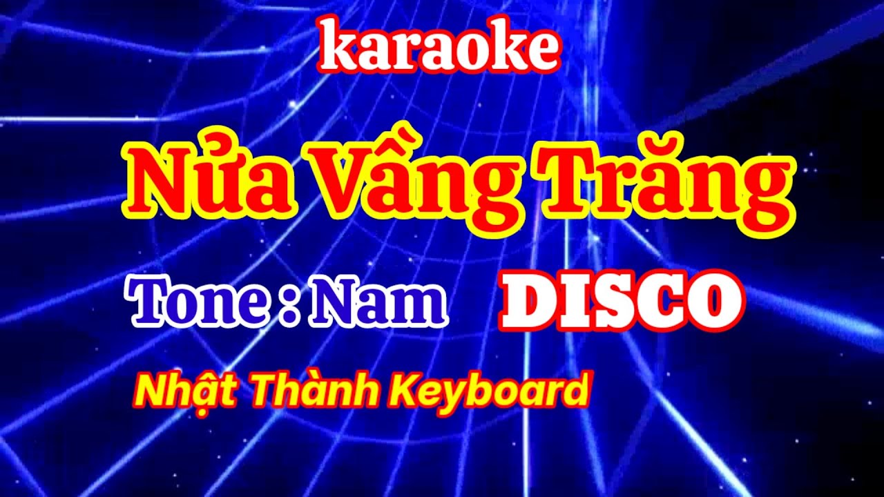 Karaoke Nửa Vầng Trăng DISCO Tone Nam || Nhật Thành Keyboard
