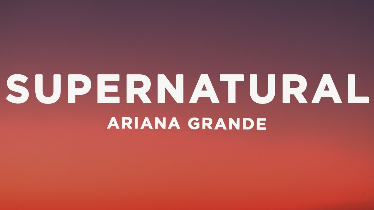 Ariana Grande - supernatural (Lyrics)