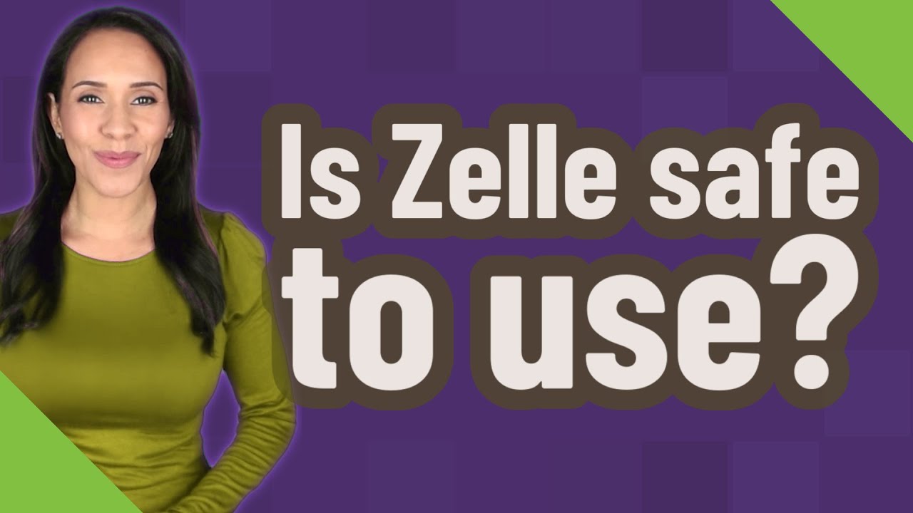 Is Zelle safe to use?