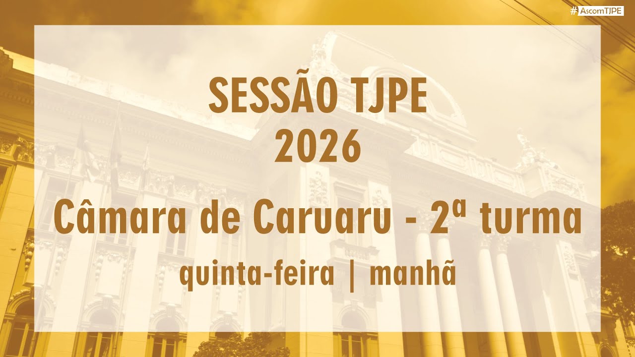 Sessão TJPE 2026- 2ª Turma da CRC (11/02/2026) Manhã