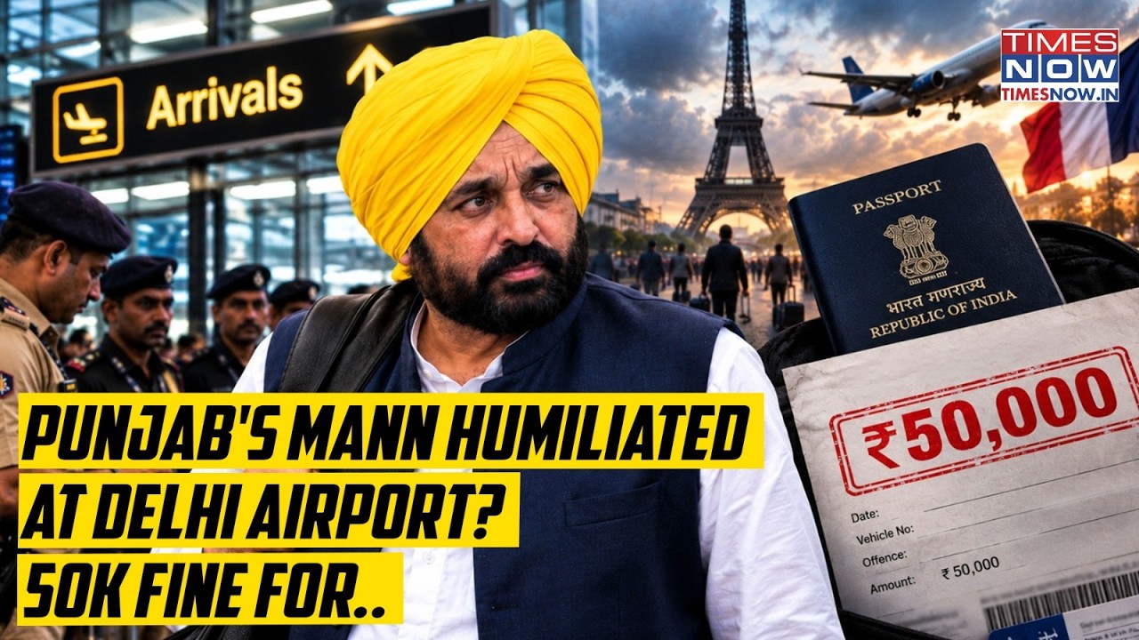 Punjab's Bhagwant Mann Humiliated At Delhi Airport, Stopped, Fined ₹50,000 After Paris Trip Over...