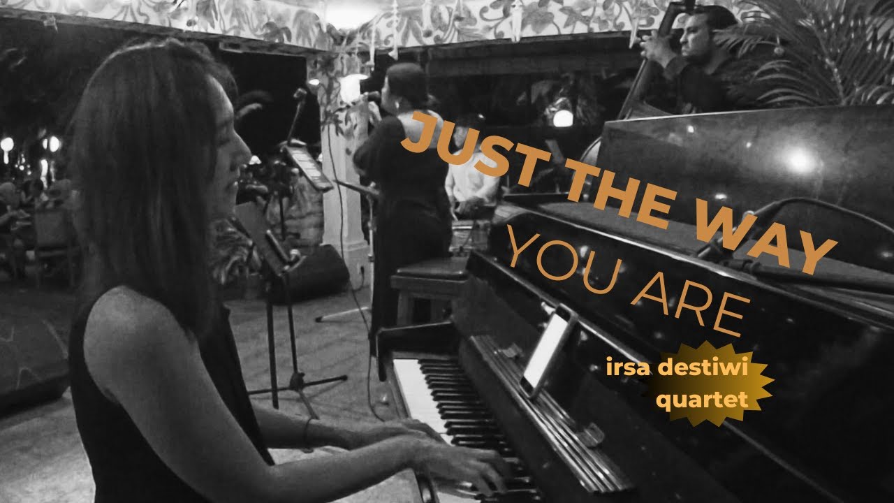 Just The Way You Are - Irsa Destiwi Quartet