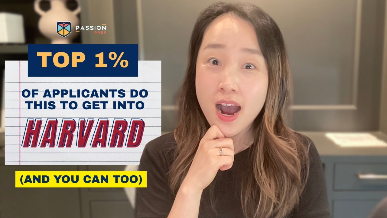 Top 1% of Applicants Do This To Get Into Harvard (& You Can Too) // Passion Prep