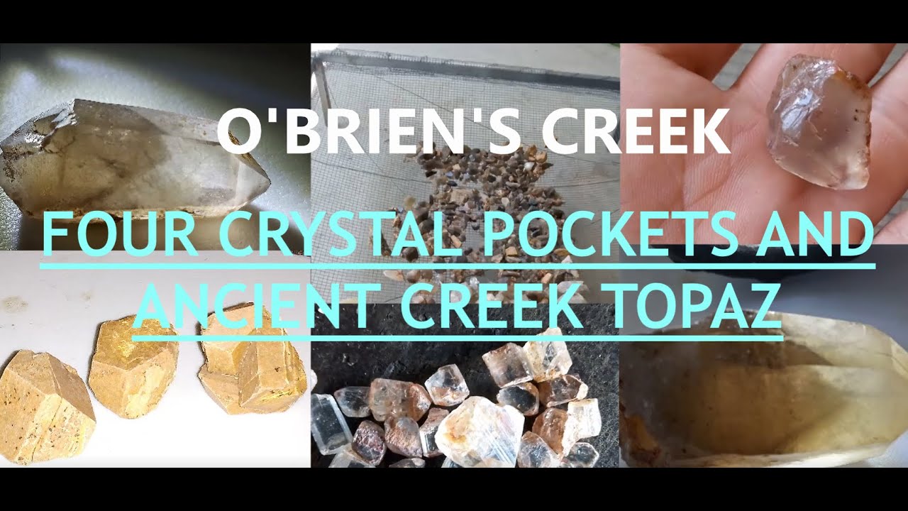 O'Brien's Creek Prospecting - Ancient Creek Topaz Deposit And Four Crystal Pockets