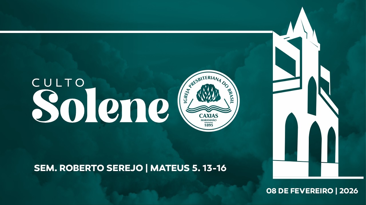CULTO SOLENE | Sem. Roberto Serejo | Igreja Presbiteriana de Caxias | IPB