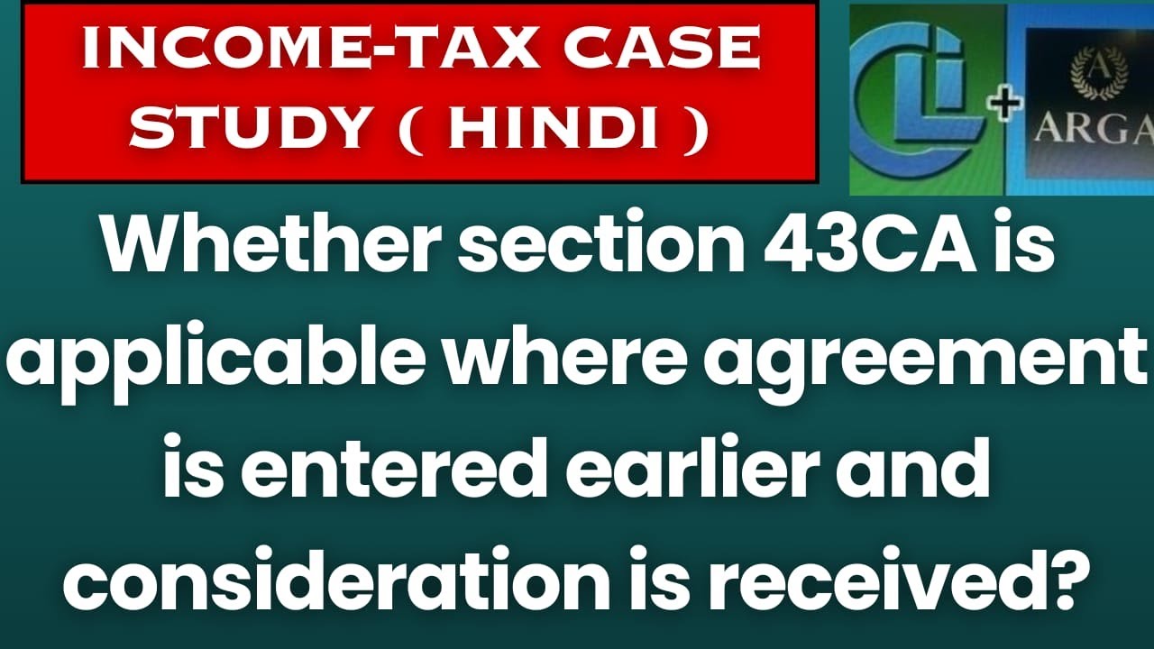 Whether section 43CA is applicable where agreement is entered earlier and consideration is received?