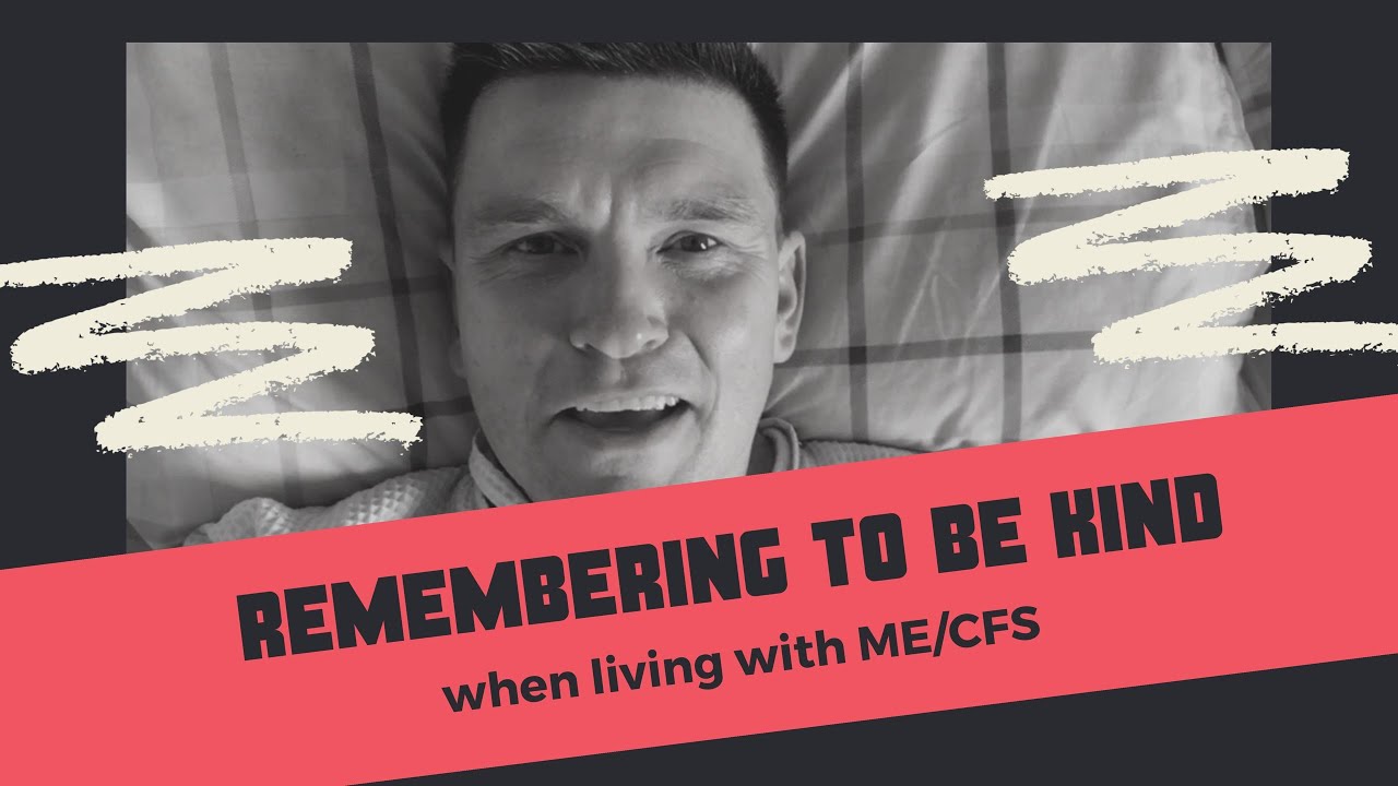 Remembering to be kind when living with ME/CFS