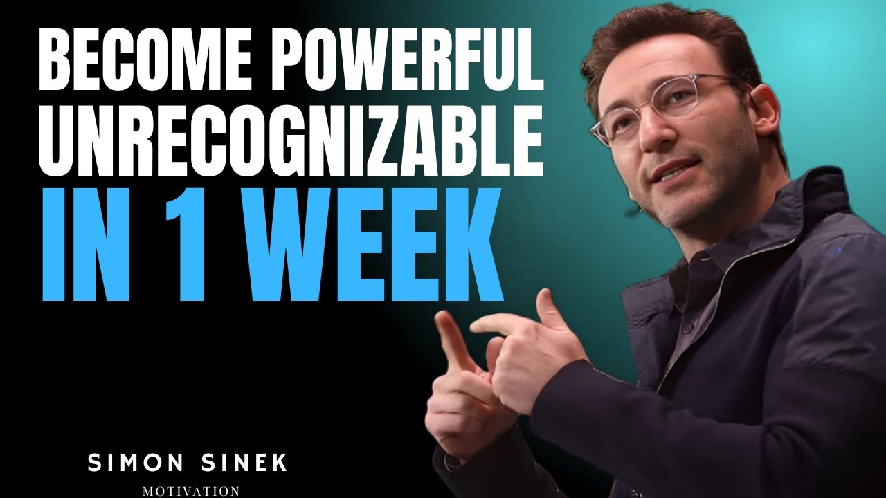 BECOME POWERFUL UNRECOGNIZABLE IN 1 WEEK || SIMON SINEK || BEST MOTIVATIONAL SPEECH