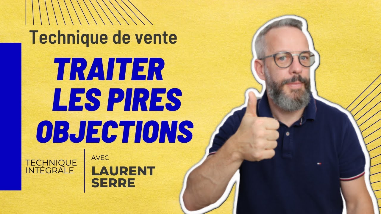 Traitement des objections les plus dures : la m&eacute;thode imparable