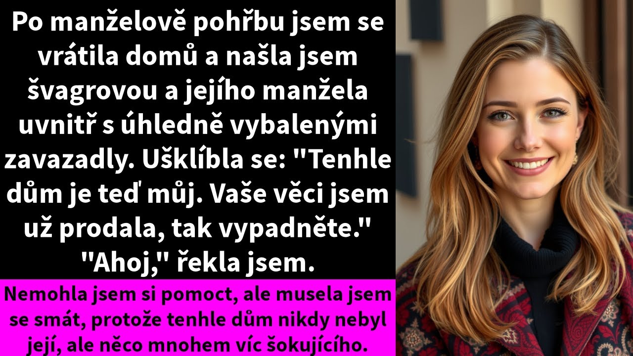 Po manželově pohřbu jsem se vrátila domů a našla jsem švagrovou a jejího manžela uvnitř s úhledně