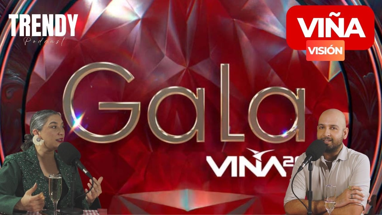 Trendy Podcast analiza la Gala del festival de Viña 2026