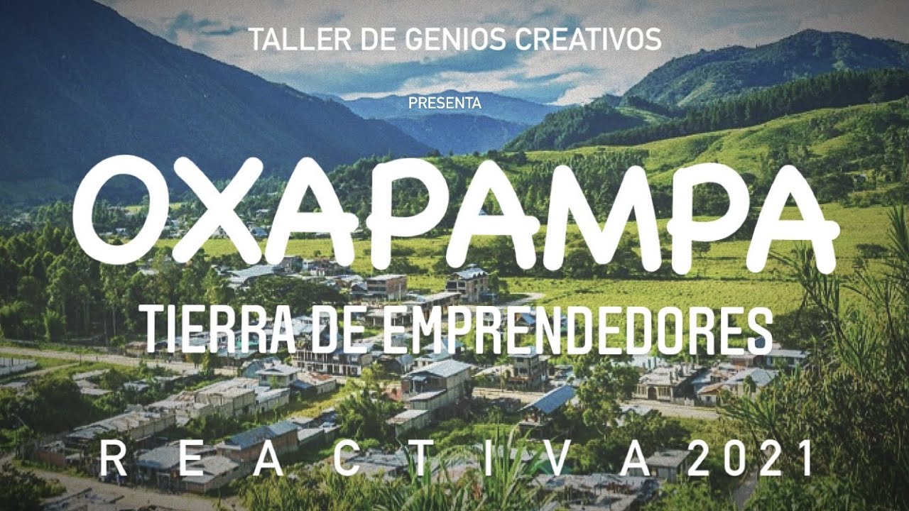 OXAPAMPA TIERRA DE EMPRENDEDORES / OXAPAMPA LAND OF ENTREPRENEURS - PERÚ 2021