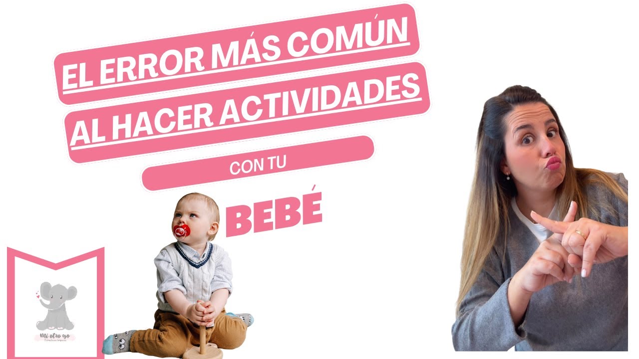 El ERROR más común al hacer ACTIVIDADES con tu bebé (y cómo evitarlas)