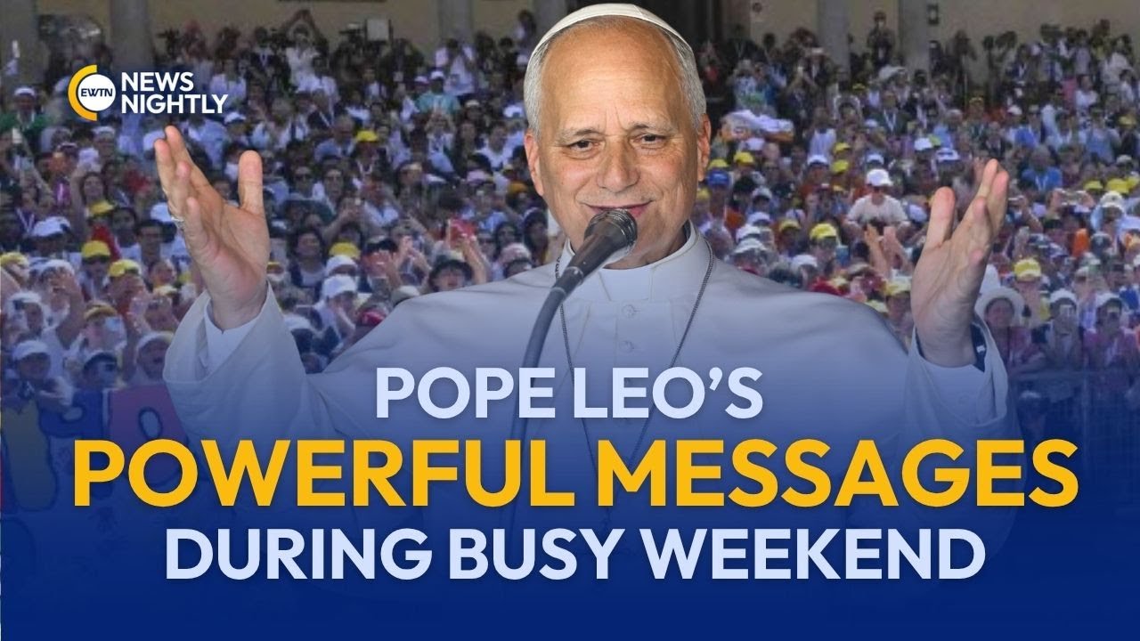 Pope Leo XIV Urges Faith, Charity, and Defense of Life During Busy Weekend | EWTN News Nightly