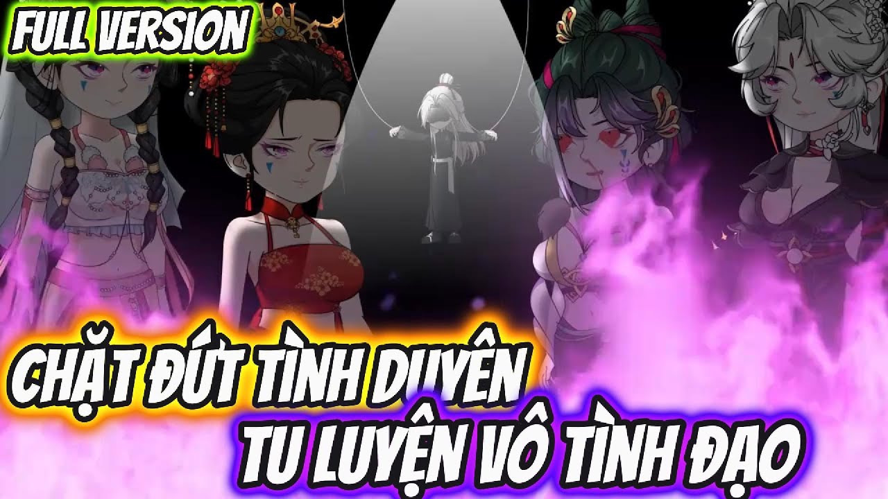 Full Version | Chặt Đứt Tình Duyên Tu Luyện Vô Tình Đạo | Pe Vietsub