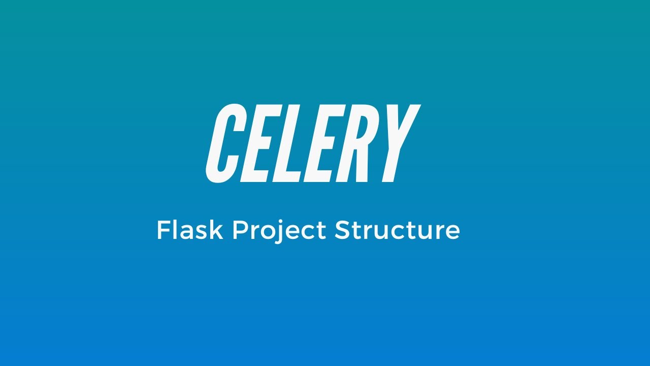 An Example of Celery in a Flask App With Multiple Files
