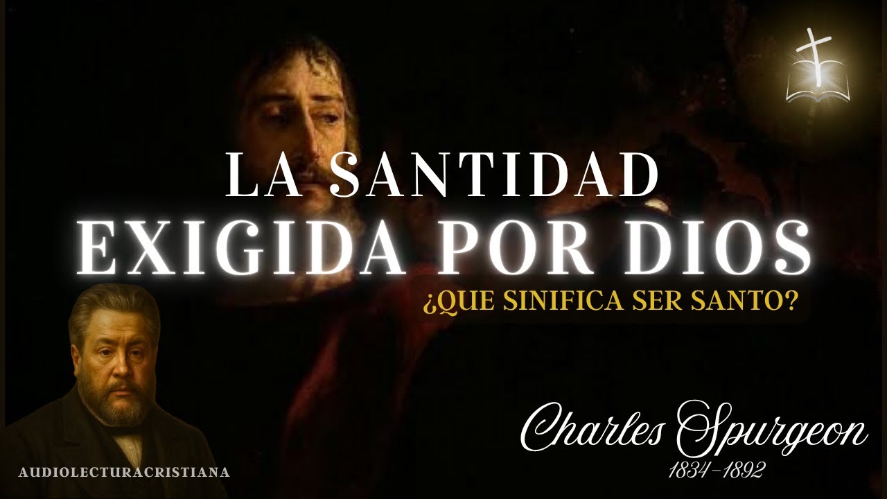 🔴&iquest;Est&aacute; Caminando en Santidad? , Sin Santidad Nadie Ver&aacute; al Se&ntilde;or | Charles Spurgeon