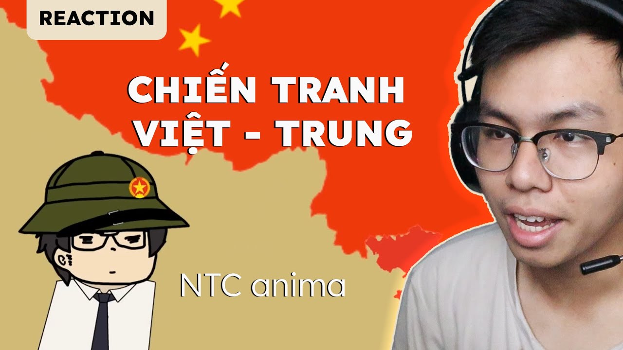 Reaction | NTC Anima | Tóm Tắt Chiến Tranh Biên Giới Việt - Trung 1979