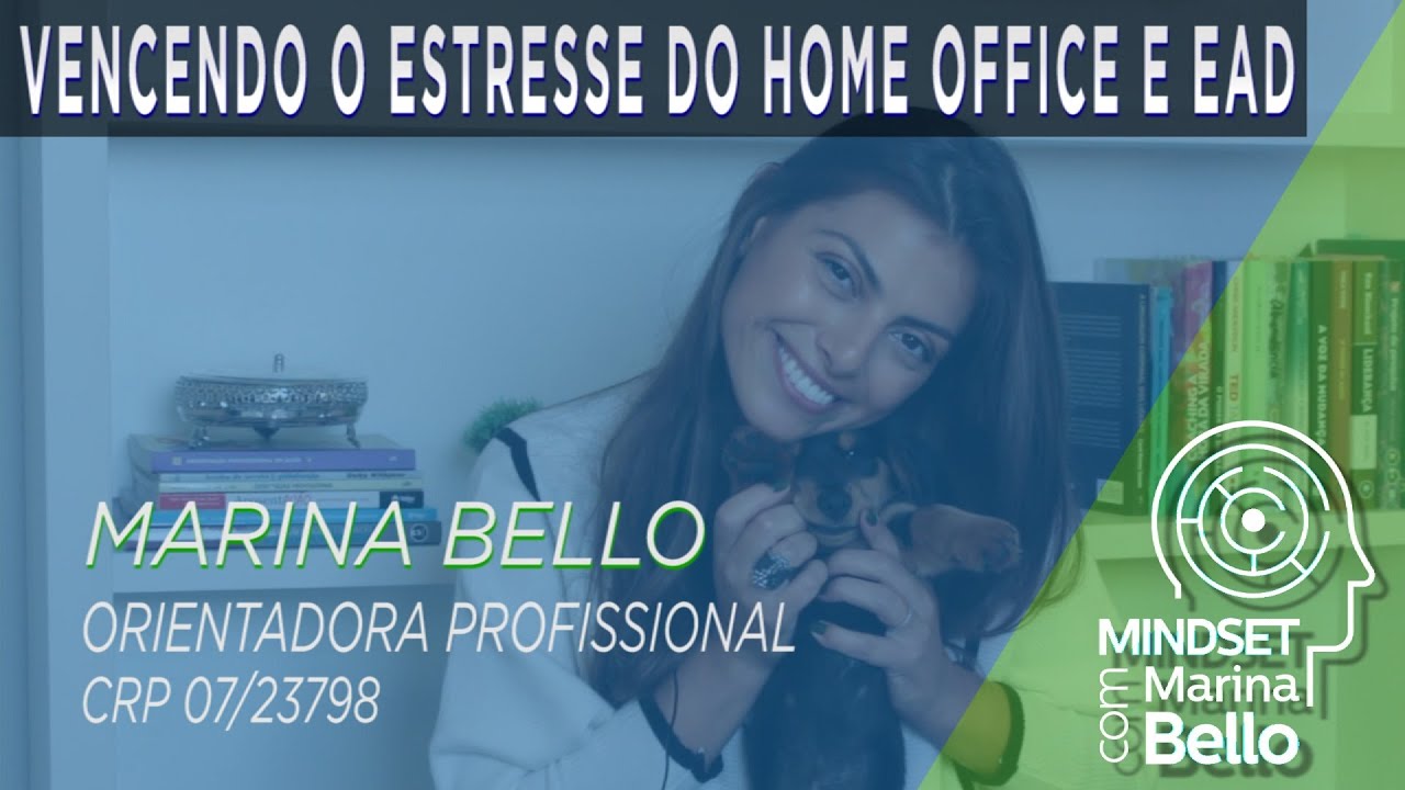 Vencendo o Estresse do Home Office e EAD | Mindset com Marina Bello