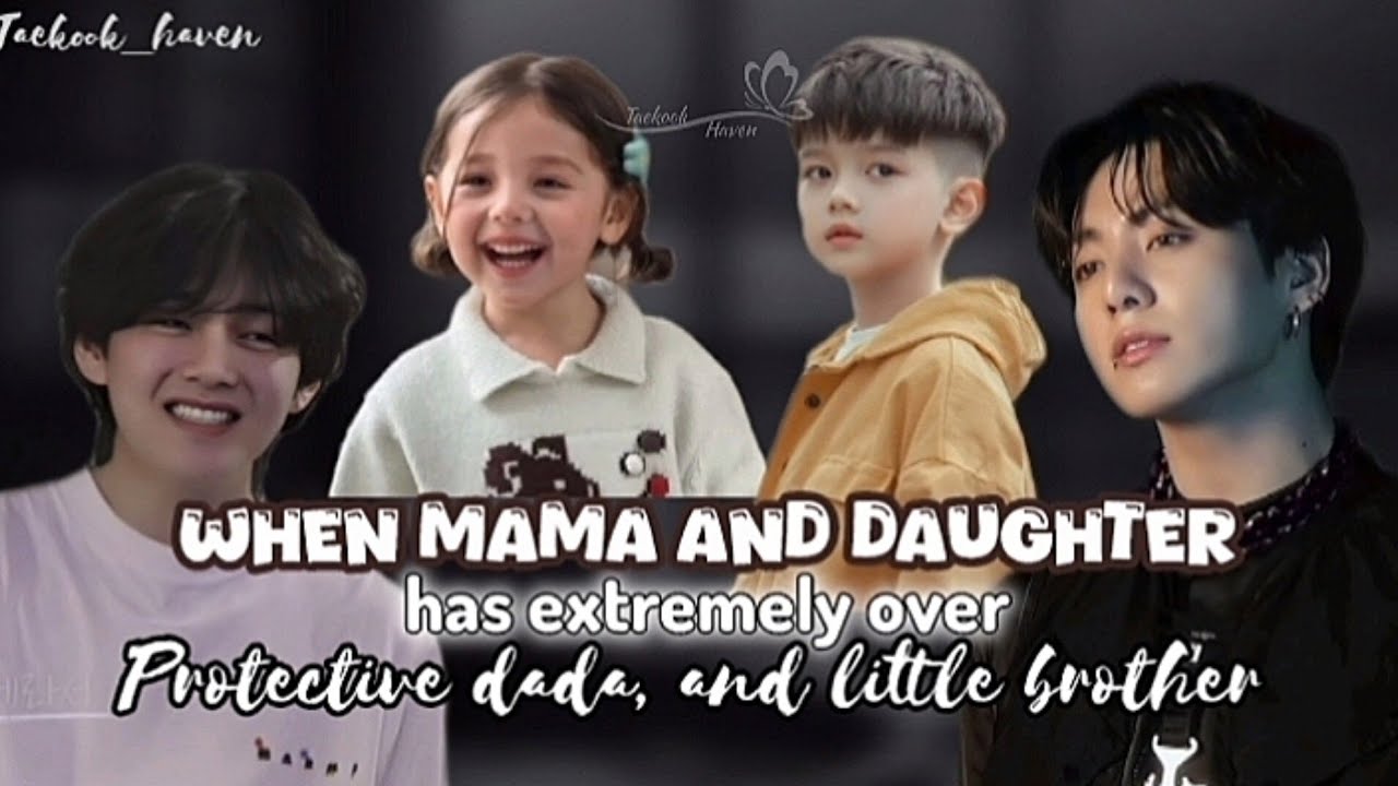 When Mama And Daughter Has Extremely Over Protective Dada and Little Brother 💥 #taekookff | Top Kook