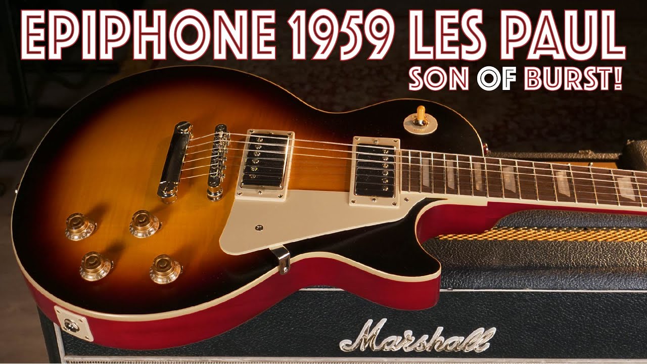 Epiphone 1959 Les Paul - Gibson Custom Shop Collaboration - Guitar Review Part 1 of 3