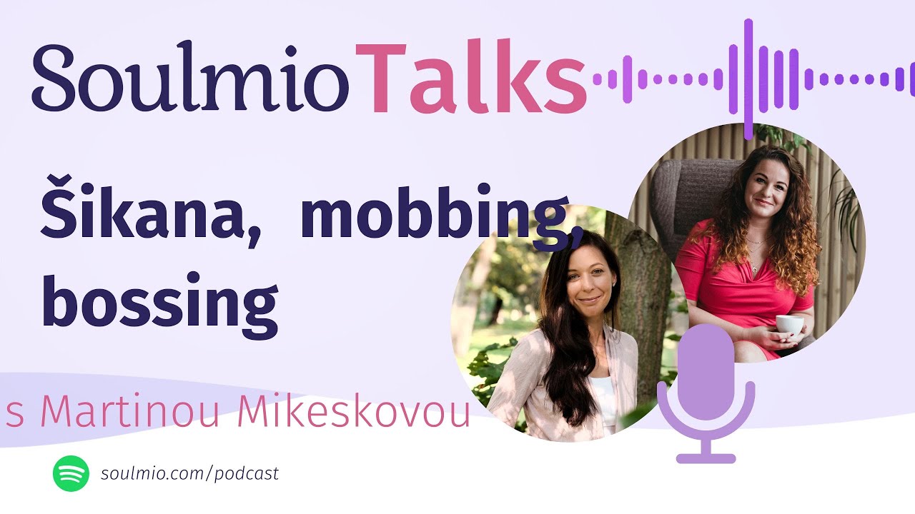 Soul Talk #7 - Martina Mikeskov&aacute; - &Scaron;ikana, bossing a mobbing