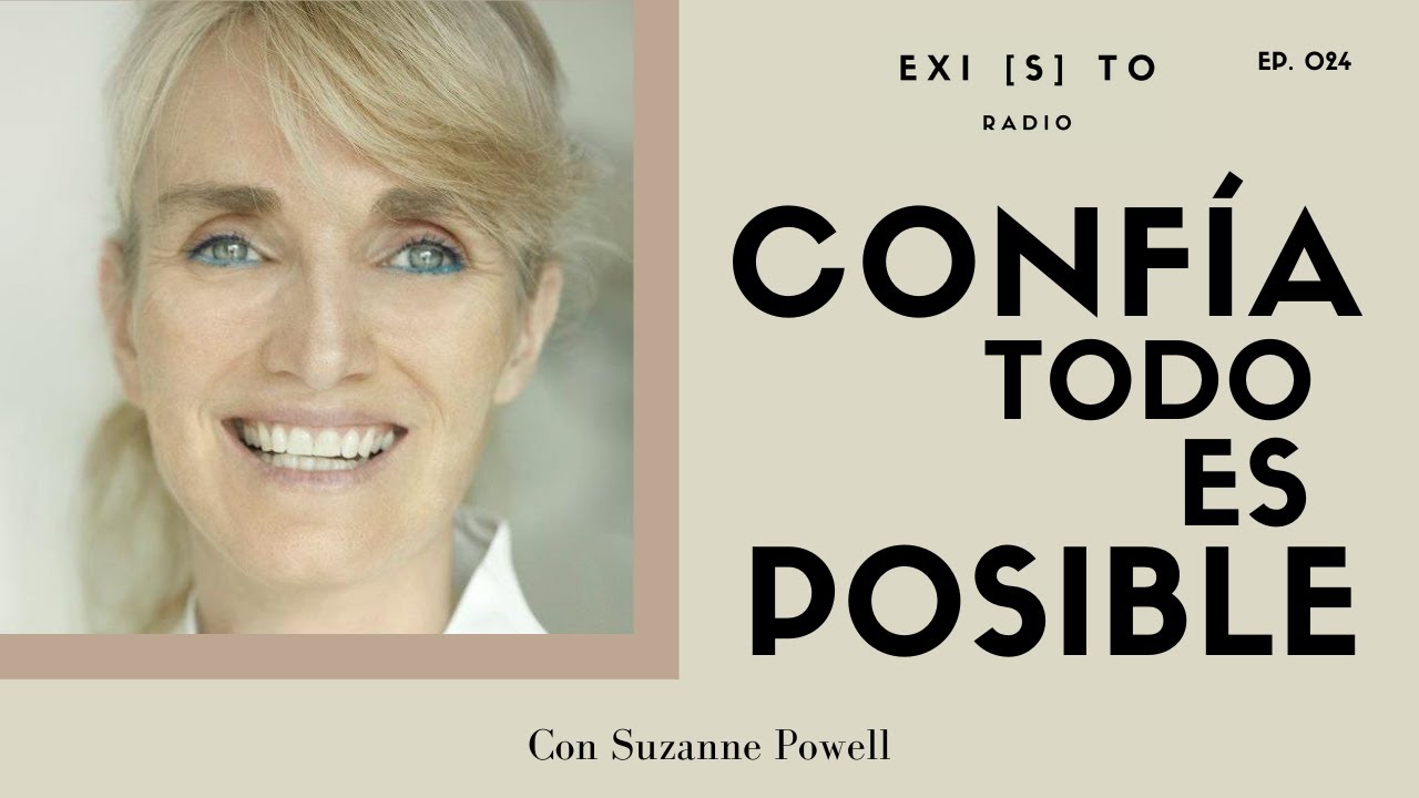 Confía, todo es posible. Con Suzanne Powell. EP. 024. Existo Radio.