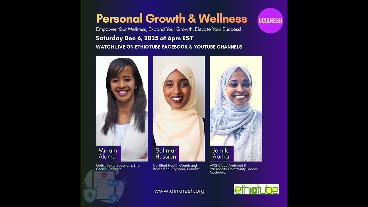EthioTube Events: Dinknesh's Personal & Growth Wellness Talk