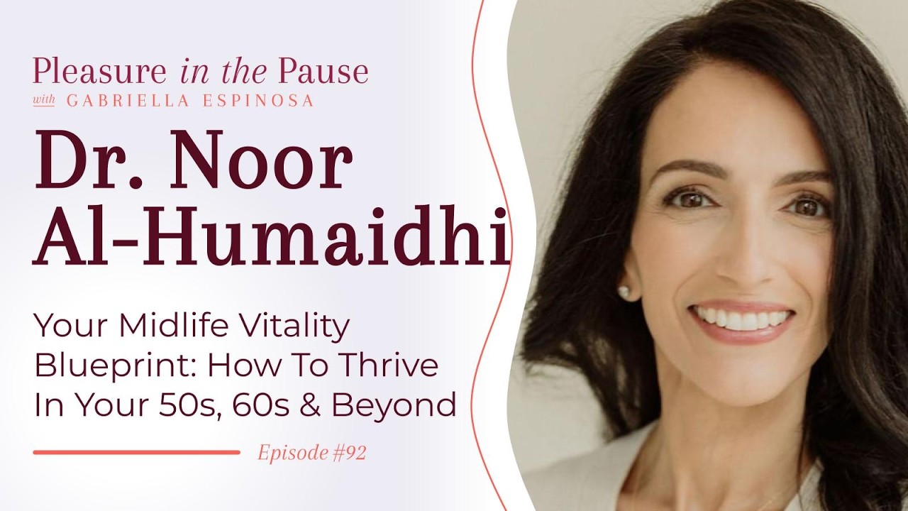 Your Midlife Vitality Blueprint: How To Thrive In Your 50s, 60s & Beyond with Dr. Noor