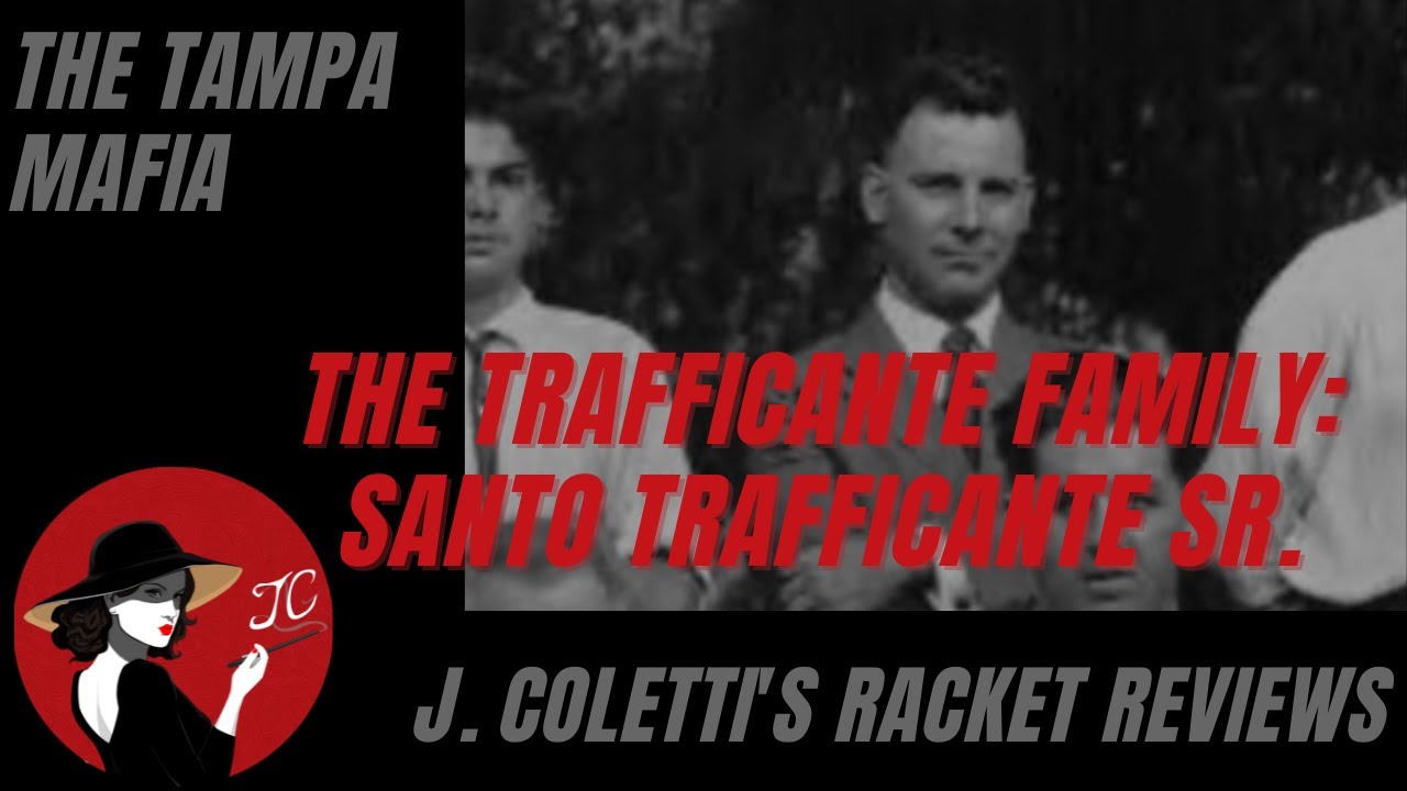 Episode 57: The Tampa Mafia- Santo Trafficante Sr.