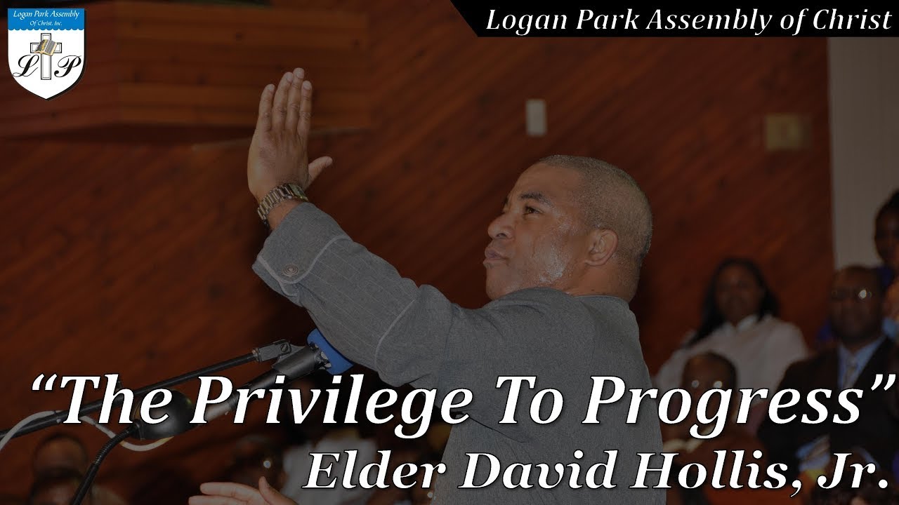 05-30-2008 | Elder David Hollis, Jr. - The Privilege To Progress | Logan Park Assembly of Christ