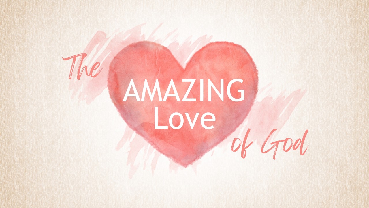 The Amazing Love of God