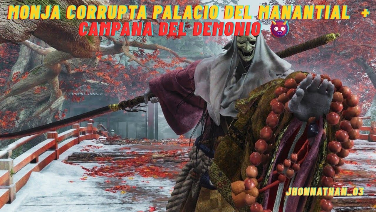 Sekiro - Monja corrupta Palacio del Manantial + Campana del Demonio 👹🥷🏻⚔️💥💣🏹☠️