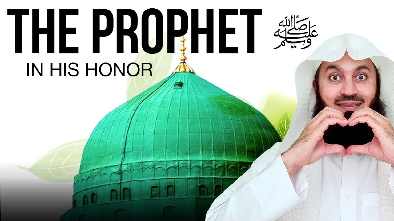 In Honor of the Prophet ﷺ - A Response to Those Who Insult! - Mufti Menk