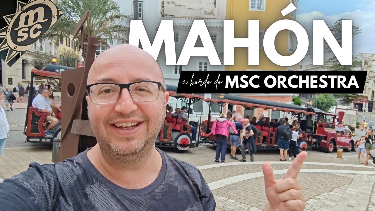 MAHÓN em MENORCA, o que fazer? Um passeio pelo centro historico a bordo do MSC ORCHESTRA 2024
