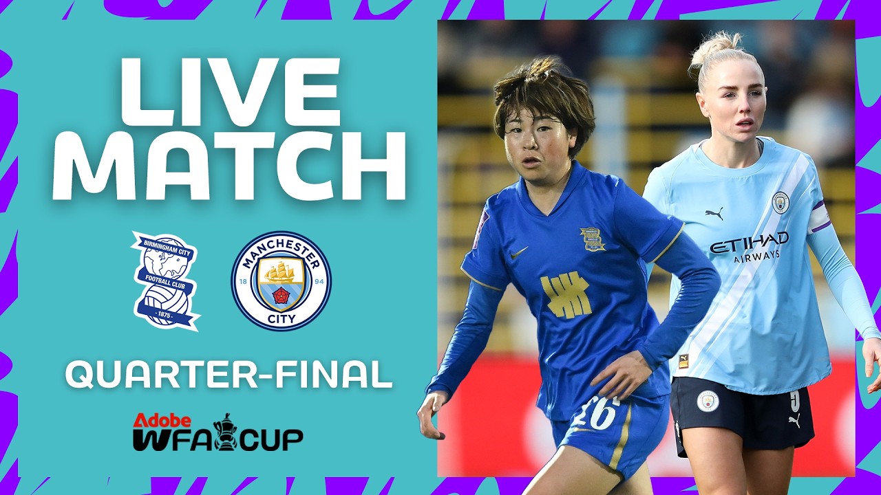 FULL MATCH | Birmingham City v Manchester City | Quarter-final | Adobe Women's FA Cup 2025-26