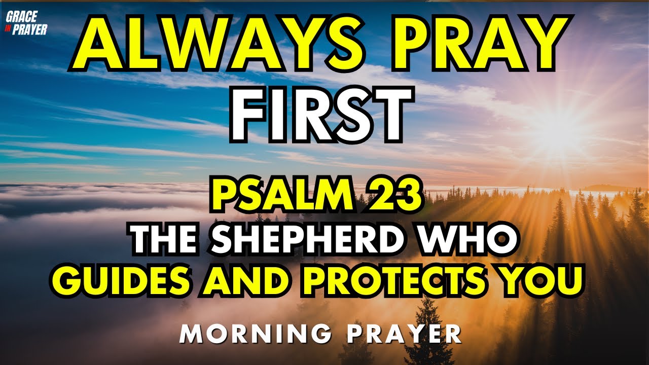psalm 23 – the shepherd who guides and protects you  powerful morning prayer for peace and blessings