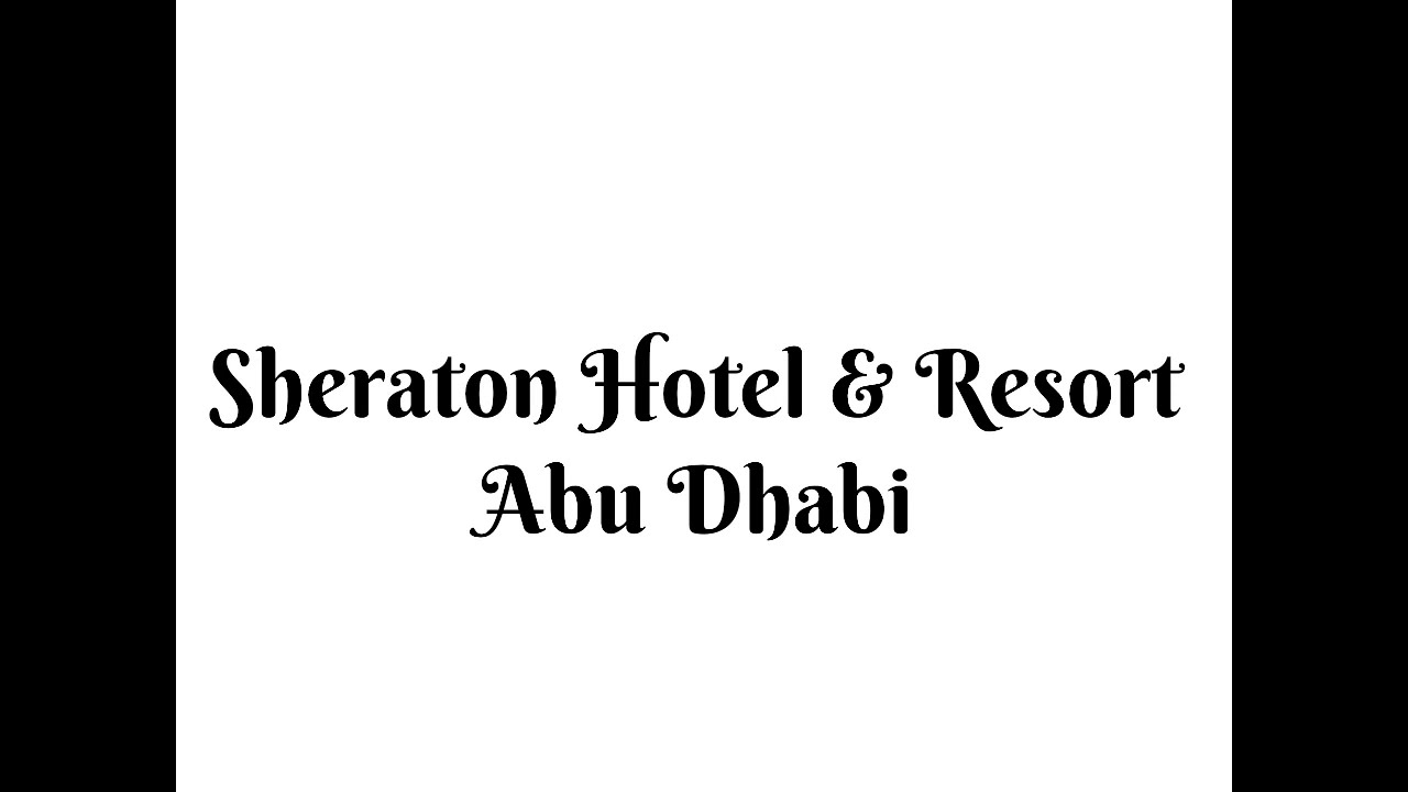 Sheraton Hotel and Resort Abu Dhabi December 2020