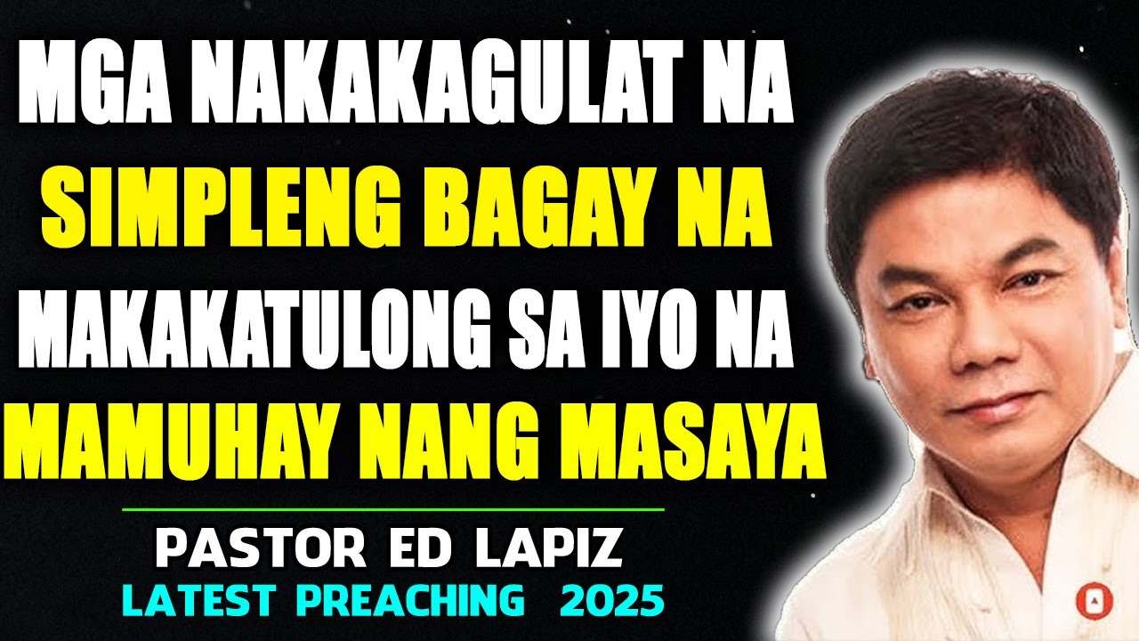 Ed Lapiz Preaching 2025 💝 The Surprisingly Simple Things That Help You Lead A Happy Life