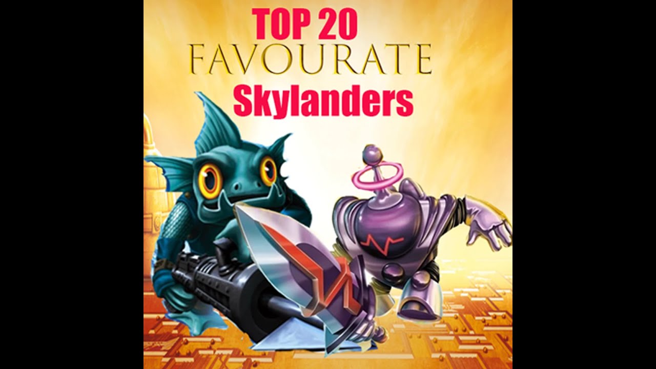 Top 20 Favourite SKYLANDERS