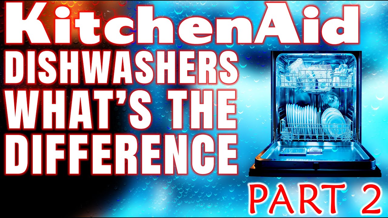 KitchenAid Dishwasher Series What's the Difference  Part 2
