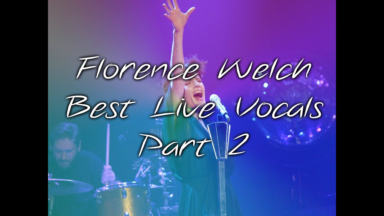 Florence Welch - Best Live Vocals (Part 2)