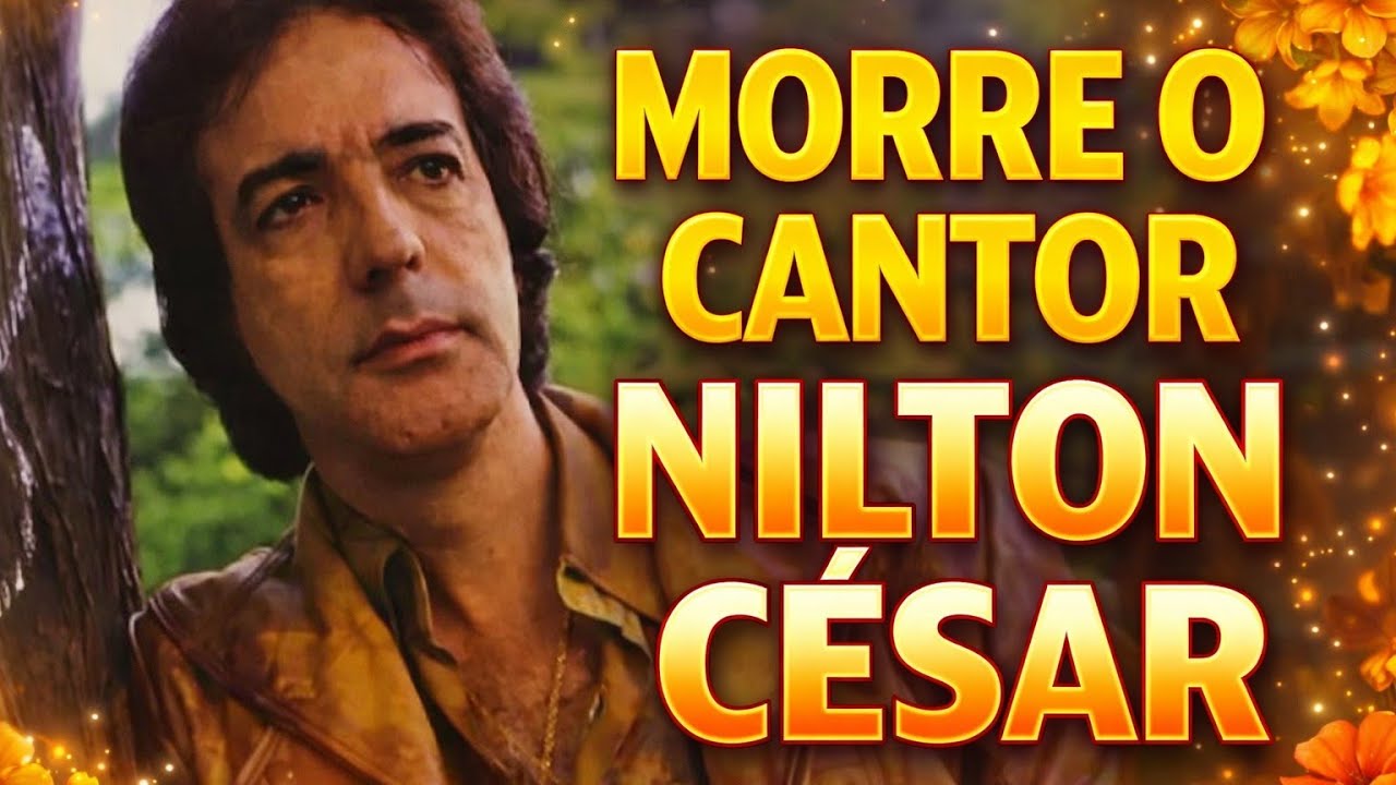 MORRE O CANTOR NILTON CÉSAR AOS 86 ANOS