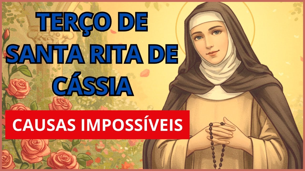 TERÇO PARA SANTA RITA DE CÁSSIA PELAS CAUSAS IMPOSSÍVEIS!
