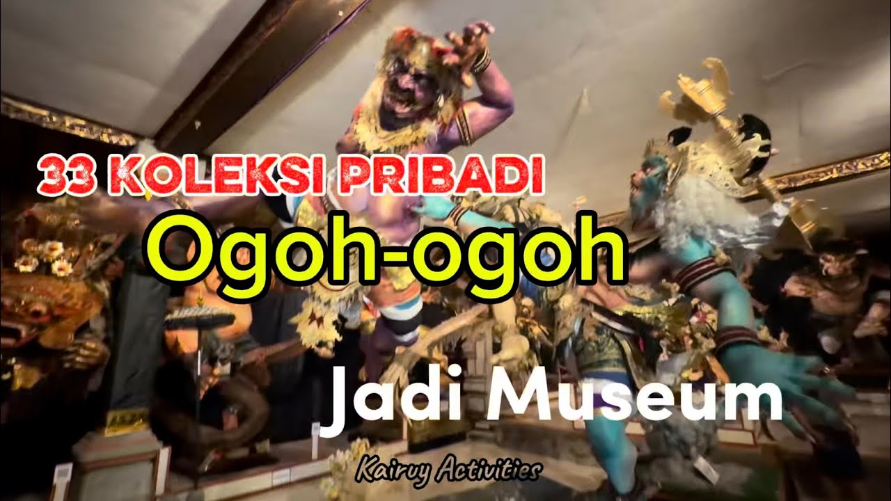 Koleksi Ogoh-Ogoh Harga Jutaan sampai puluhan Juta | The Museum Ogoh-Ogoh