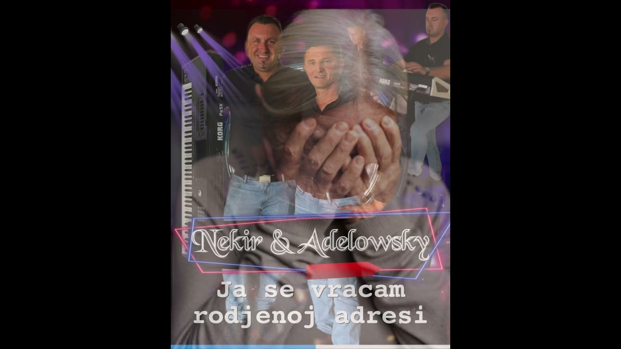 Nekir i Adel - Ja se vracam rodjenoj adresi