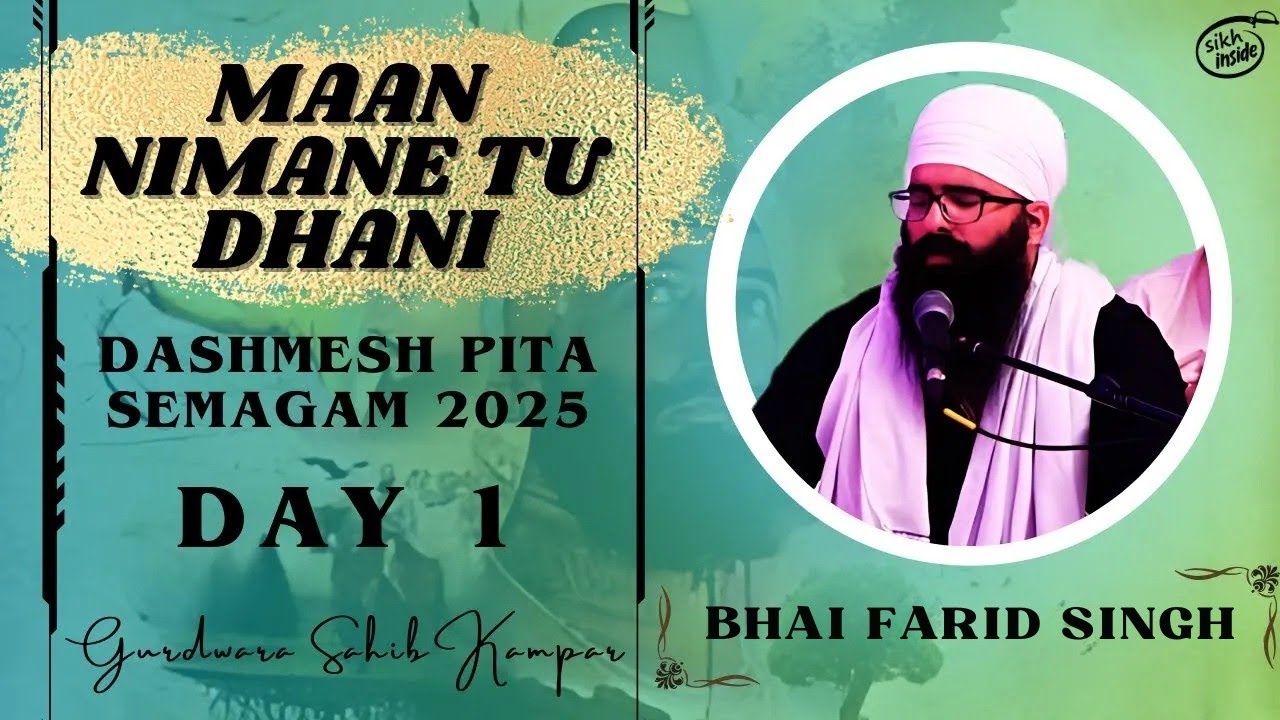 Maan Nimane Tu Dhani | Bhai Farid Singh | Dasmesh Pita Semagam 2025