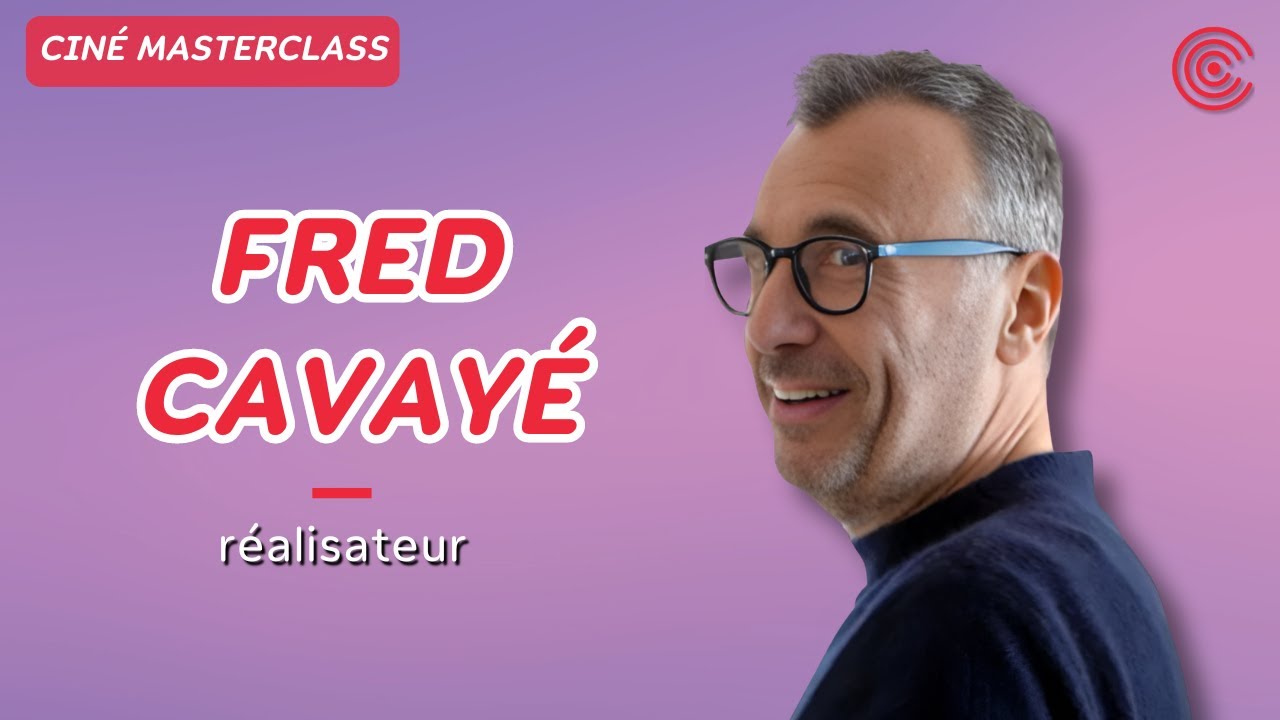Fred Cavay&eacute; - Cin&eacute; MasterClass -  2022