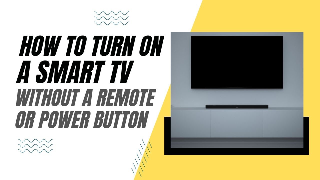 How To Turn On a Smart TV Without a Remote or Power Button